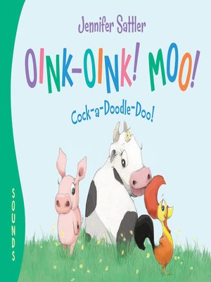 cover image of Oink-Oink! Moo! Cock-a-Doodle-Doo!